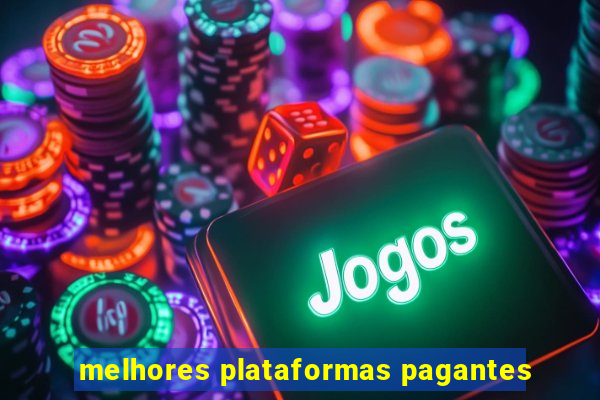 melhores plataformas pagantes